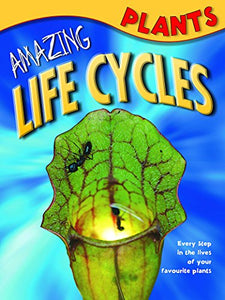 Amazing Life Cycles: Plants 