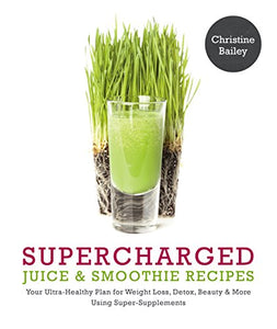 Supercharged Juice & Smoothie Recipes 