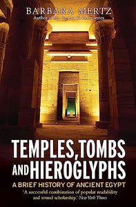 Temples, Tombs and Hieroglyphs, A Brief History of Ancient Egypt 