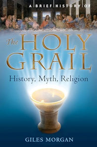 A Brief History of the Holy Grail 