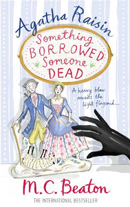 Agatha Raisin: Something Borrowed, Someone Dead 