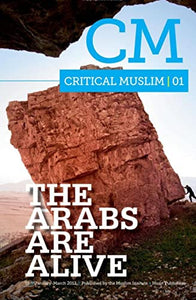 Critical Muslim 01: The Arabs are Alive 