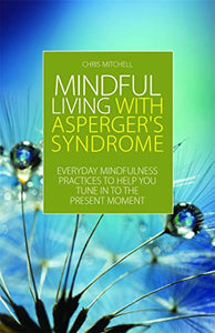 Mindful Living with Asperger's Syndrome 