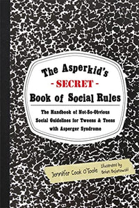 The Asperkid's (Secret) Book of Social Rules 