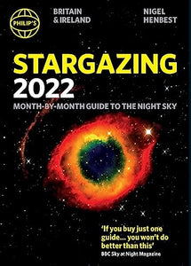 Philip's Stargazing 2022 Month-by-Month Guide to the Night Sky in Britain & Ireland 