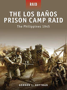 The Los Banos Prison Camp Raid 