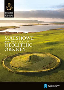 Maeshowe and the Heart of Neolithic Orkney 