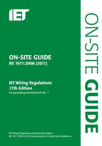 On-Site Guide (BS 7671: 2008 Wiring Regulations, Incorporating Amendment No 1: 2011) 