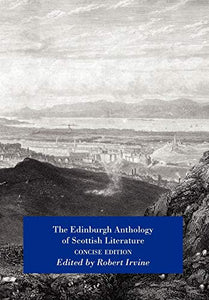 The Edinburgh Anthology of Scottish Literature Concise Edition 