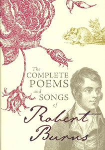 The Complete Poems and Songs of Robert Burns 