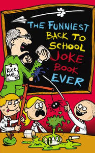 The Funniest Back to School Joke Book Ever 