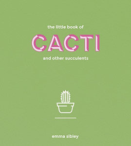 The Little Book of Cacti and Other Succulents 