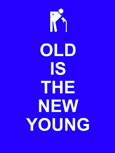 Old Is the New Young 