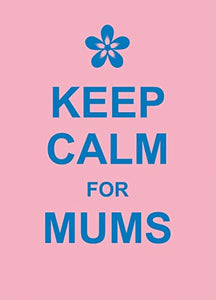 Keep Calm for Mums 