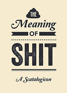 The Meaning of Shit 