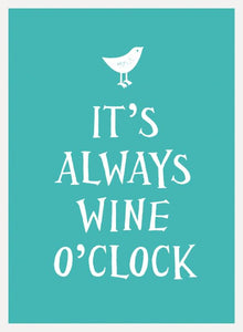 It's Always Wine O'Clock 