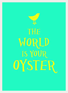 The World Is Your Oyster 