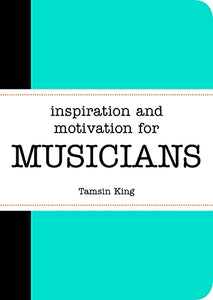 Inspiration and Motivation for Musicians 