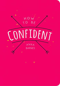 How to Be Confident 