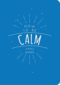 How to Be Calm 