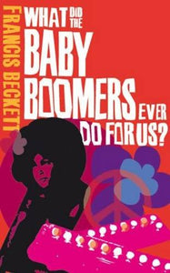 What Did the Baby Boomers Ever Do for Us? 