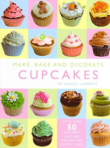 Make, Bake and Decorate Fabulous Cupcakes 