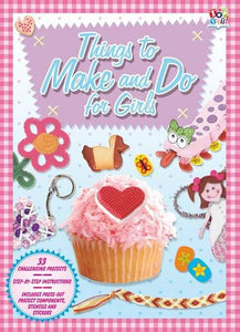 Things to Make & Do for Girls 