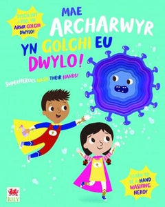 Mae Archarwyr yn Golchi eu Dwylo! / Superheroes Wash Their Hands! 