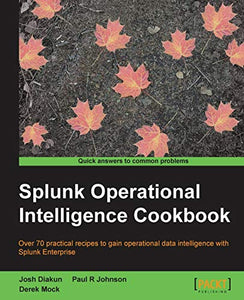 Splunk Operational Intelligence Cookbook 