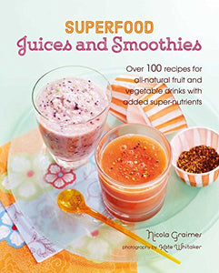 Superfood Juices and Smoothies 