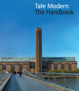 Tate Modern: The Handbook 