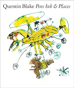 Quentin Blake: Pens Ink & Places 