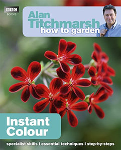 Alan Titchmarsh How to Garden: Instant Colour 