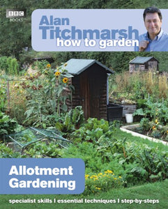 Alan Titchmarsh How to Garden: Allotment Gardening 