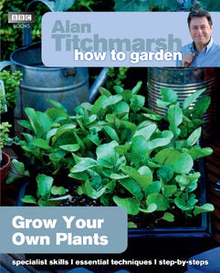 Alan Titchmarsh How to Garden: Grow Your Own Plants 