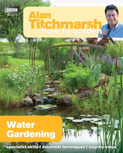 Alan Titchmarsh How to Garden: Water Gardening 