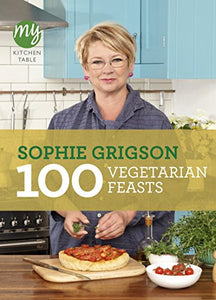 My Kitchen Table: 100 Vegetarian Feasts 