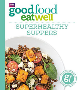 Good Food: Superhealthy Suppers 