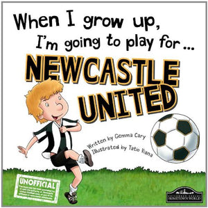 When I Grow Up, I'm Going to Play for ... Newcastle 