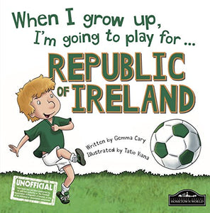 When I Grow Up I'm Going to Play for Republic of Ireland 