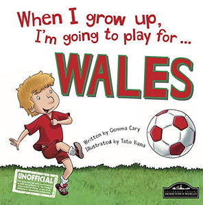 When I Grow Up I'm Going to Play for Wales 