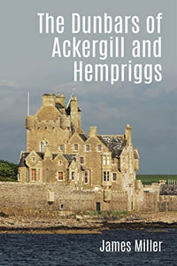 The Dunbars of Ackergill and Hempriggs 