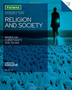 GCSE Religious Studies: Religion & Society Based on Christianity & Islam Edexcel A Unit 8 Student Book 