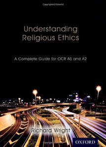 Understanding Religious Ethics: A Complete Guide for OCR AS and A2 Student Book 