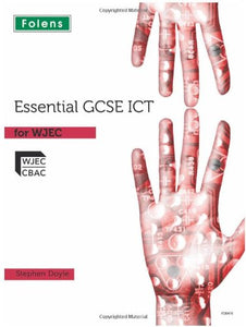 Essential ICT GCSE: Student's Book for WJEC 