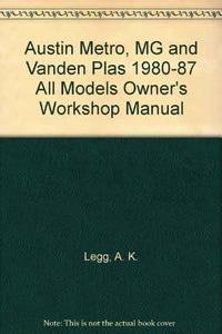 Austin Metro, MG and Vanden Plas 1980-87 All Models Owner's Workshop Manual 