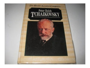 Peter Ilyich Tchaikovsky 