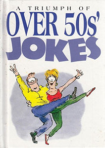 A Triumph of Over 50's Jokes 