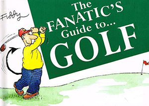 The Fanatic's Guide to Golf 