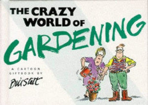 The Crazy World of Gardening 